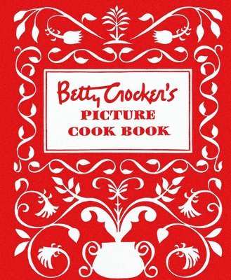 Betty Crocker's Picture Cookbook, Facsimile Edition 1