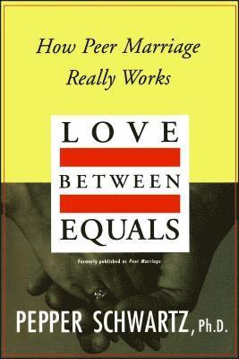 Pepper Schwartz - Love Between Equals, Häftad