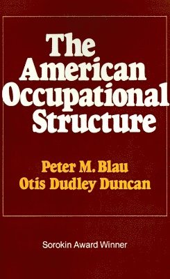 Peter M. Blau - American Occupational Structure, Häftad