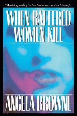 Angela Browne - When Battered Women Kill, Häftad