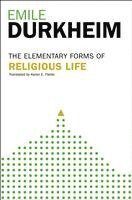 Elementary Forms of the Religious Life: Newly Translated by Karen E. Fields