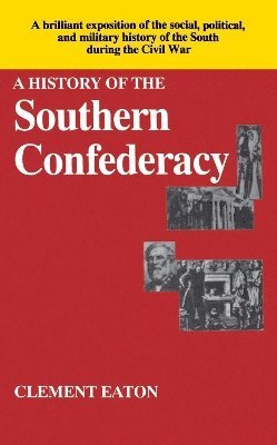 Clement Eaton - History of the Southern Confederacy, Häftad