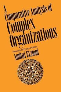 bokomslag Comparative Analysis of Complex Organizations, Rev. Ed.