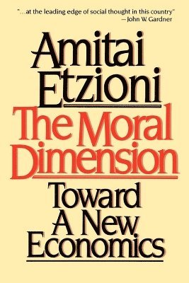 Amitai Etzioni - Moral Dimension, Häftad