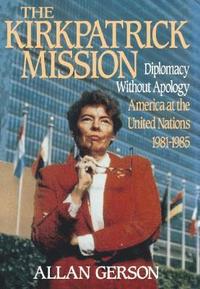 bokomslag Kirkpatrick Mission (Diplomacy Wo Apology Ame at the United Nations 1981 to 85