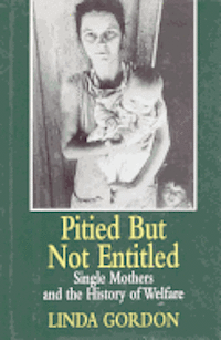 Linda Gordon - Pitied but Not Entitled, Inbunden