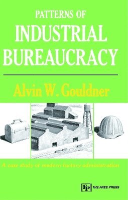 Patterns of Industrial Bureaucracy