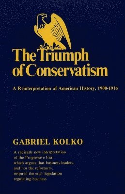 Gabriel Kolko - Triumph of Conservatism, Häftad