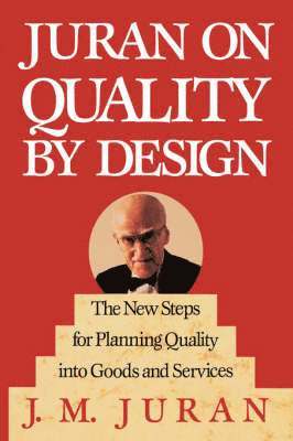bokomslag Juran on Quality by Design: The New Steps for Planning Quality Into Goods and Services