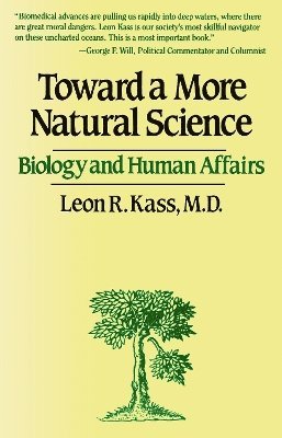 Leon R. Kass - Toward a More Natural Science, Häftad
