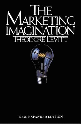 Theodore Levitt - Marketing Imagination, Häftad