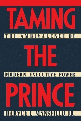 Harvey C. Mansfield - Taming the Prince, Häftad