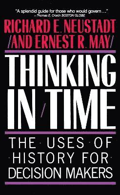Richard E. Neustadt - Thinking In Time, Häftad
