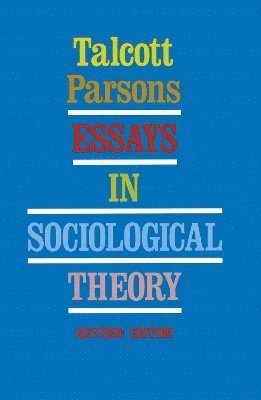 Talcott Parsons - Essays in Sociological Theory, Häftad