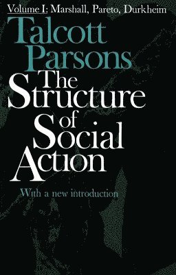 Talcott Parsons - Structure of Social Action 2ed v1, Häftad