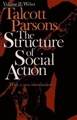 Talcott Parsons - Structure of Social Action 2nd Ed. Vol. 2, Häftad