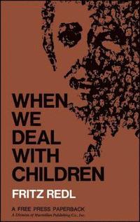 bokomslag When We Deal with Children Selected Writings
