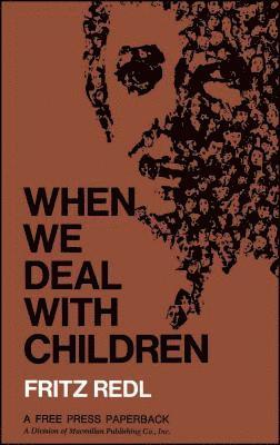 When We Deal with Children Selected Writings 1