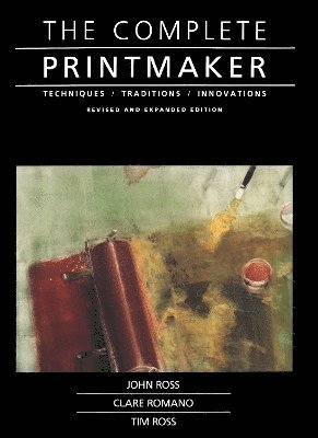 John Ross, Claire Romano, Tim Ross - Complete Printmaker, Häftad