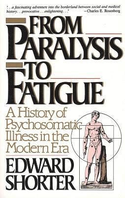 Edward Shorter - From Paralysis to Fatigue, Häftad