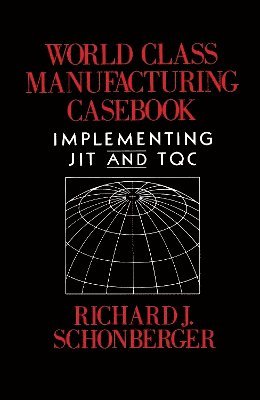 Richard J. Schonberger - World Class Manufacturing Casebook, Häftad
