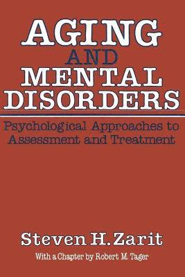 Steven H. Zarit - Aging & Mental Disorders (Psychological Approaches To Assessment & Treatment), Häftad