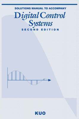 Benjamin C. Kuo - Instructor's Solutions Manual to Accompany Digital Control Systems 2E, Häftad