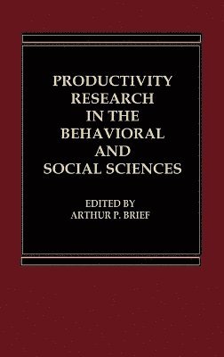 Arthur Brief - Productivity Research in the Behavioral and Social Sciences, Inbunden