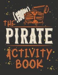 bokomslag Perfect Book for Kids that Love Pirates, Maze Game, Coloring Pages, Find the Difference, How Many? and More.The Pirate Activity Book.