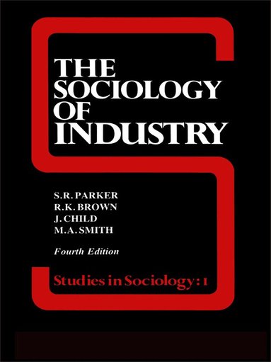 Richard Brown, John Child, S R Parker - Sociology of Industry, Häftad