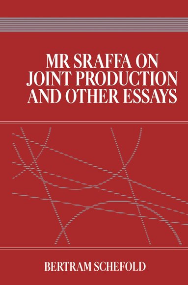 Bertram Schefold - Mr Sraffa on Joint Production and Other Essays, Inbunden