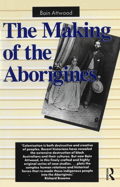 Bain Attwood - Making of the Aborigines, Häftad