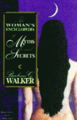 Barbara Walker - Woman’s Encyclopedia of Myths and Secrets, Häftad