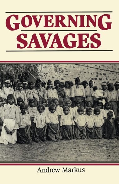 Andrew Markus - Governing Savages, Häftad