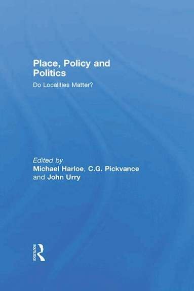 Michael Harloe, C.G. Pickvance, John Urry - Place, Policy and Politics, Häftad