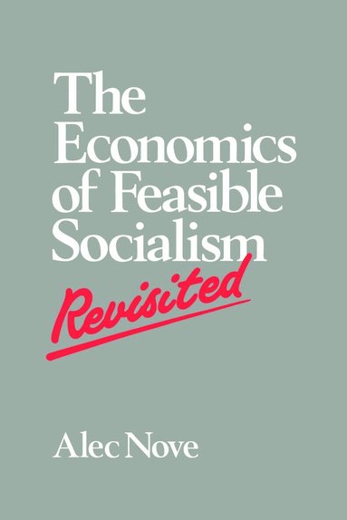 Alec Nove - Economics of Feasible Socialism Revisited, Häftad