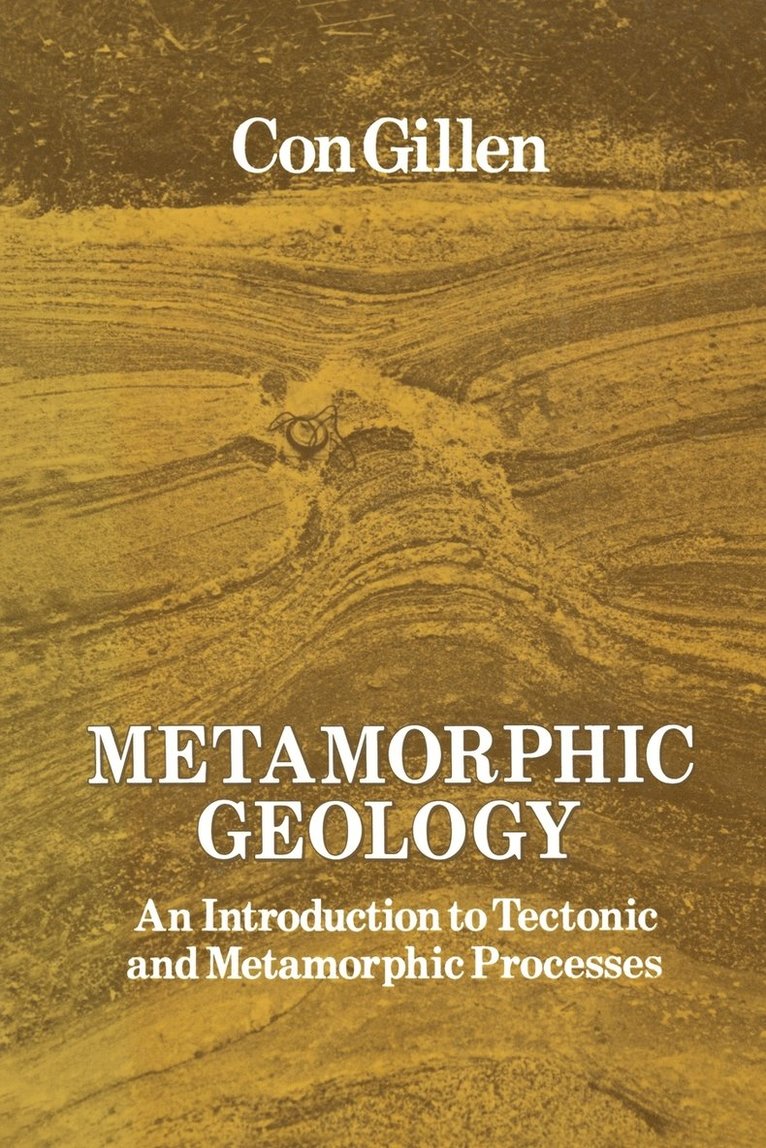 Cornelius Gillen, Con Gillen - Metamorphic Geology: An Introduction to Tectonic and Metamorphic Processes, Häftad