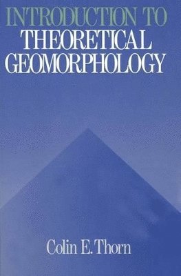 Colin E. Thorn - Introduction to Theoretical Geomorphology, Inbunden