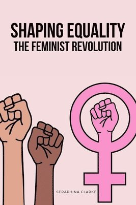 Shaping Equality - The Feminist Revolution 1