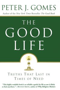 bokomslag The Good Life: Truths That Last in Times of Need