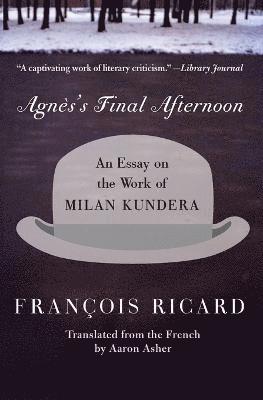 Francois Richard, Francois Ricard - Agnessential Final Afternoon an Essay on the, Inbunden