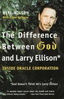 Mike Wilson - The Difference Between God and Larry Ellison, Häftad