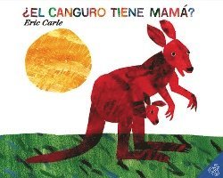 Eric Carle - ¿El Canguro Tiene Mamá?: Does a Kangaroo Have a Mother, Too? (Spanish Edition), Häftad