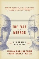 bokomslag The Face in the Mirror: How We Know Who We Are