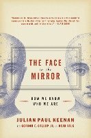Julian Keenan, Gordon G. Gallup, Gordon G Gallup, Dean Falk - The Face in the Mirror: How We Know Who We Are, Häftad