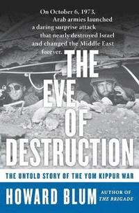 bokomslag The Eve of Destruction: The Untold Story of the Yom Kippur War