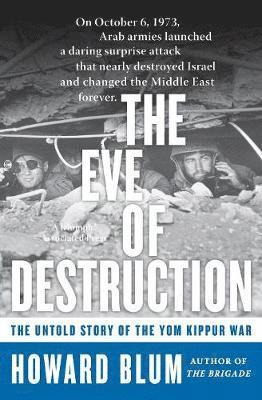 bokomslag The Eve of Destruction: The Untold Story of the Yom Kippur War