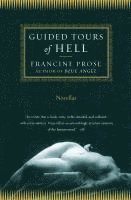 Francine Prose - Guided Tours of Hell, Häftad