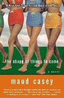 Maud Casey - The Shape of Things to Come, Häftad