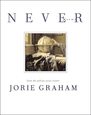 Jorie Graham - Never: Poems, Häftad